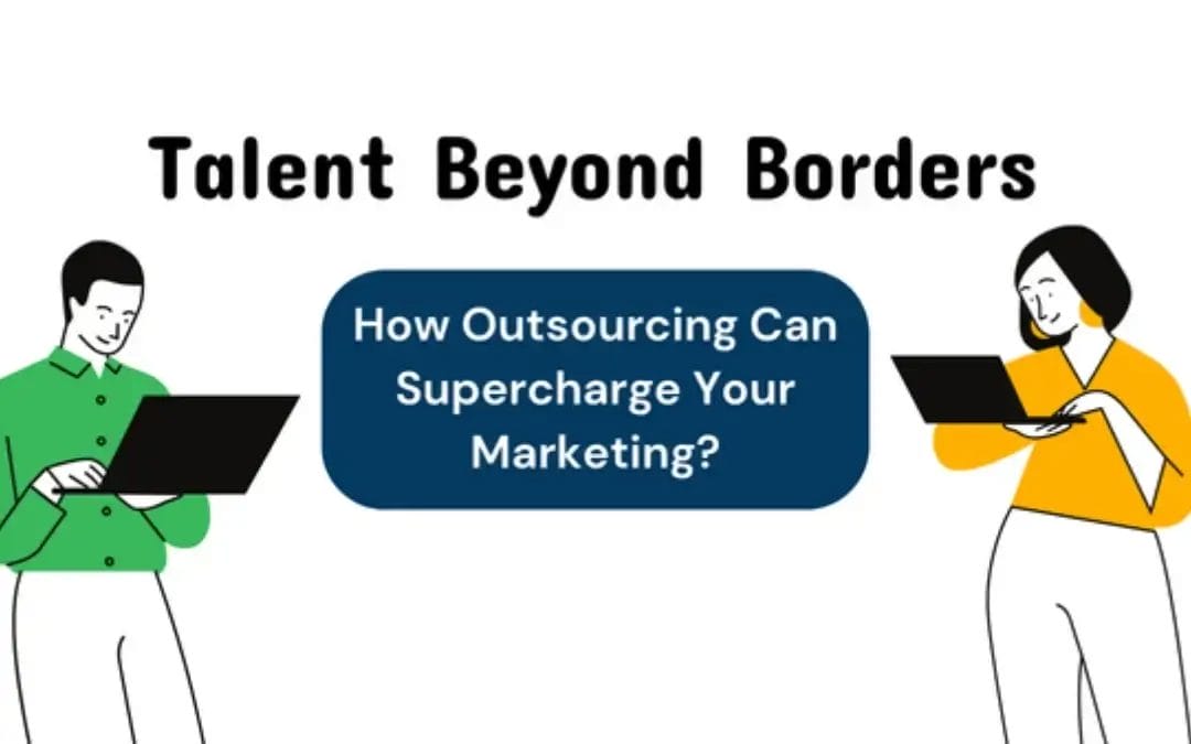 How Outsourcing Marketing Expands Your Potential