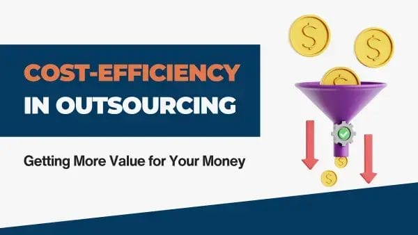 Cost-Efficiency in Outsourcing: Getting More Value for Your Money