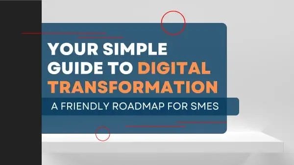Digital Transformation for SMEs – A visually engaging guide cover with bold white and orange text on a blue background, offering a simple roadmap tailored for small and medium enterprises navigating tech trends.